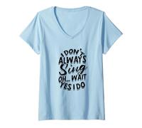 Femme Je ne Chante Pas Toujours Oh... attends Oui, Je Le Fais - Voice Singing T-Shirt avec Col en V