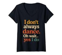 Femme Je ne danse pas toujours Oh attends, oui, je fais du groovy rétro drôle T-Shirt avec Col en V