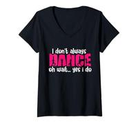 Femme Je ne Danse Pas Toujours Oh attends, Oui, Je Le Fais T-Shirt avec Col en V