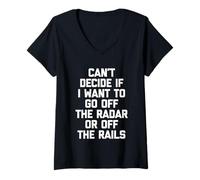Femme Je ne Peux Pas décider si Je Veux Sortir du Radar ou des Rails T-Shirt avec Col en V