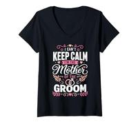 Femme Je ne Peux Pas Garder Mon Calme La mère du marié T-Shirt avec Col en V