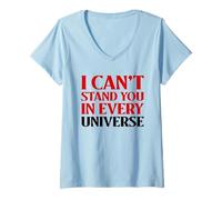 Femme Je ne Peux Pas Te Supporter dans Tous Les Univers (Déclaration d'aversion) T-Shirt avec Col en V