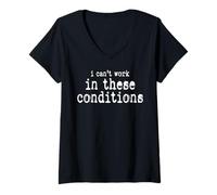 Femme Je ne Peux Pas Travailler dans Ces Conditions Bureau Sarcastique et drôle T-Shirt avec Col en V