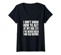 Femme Je ne Sais Pas Comment agir à Mon âge T-Shirt avec Col en V