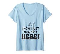 Femme Je ne Sais Pas, Je Travaille Juste Ici, C'est drôle T-Shirt avec Col en V