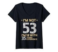 Femme Je ne suis Pas 53 J'Ai 18 Ans avec 35 Ans d'expérience drôle 53e b-Day T-Shirt avec Col en V