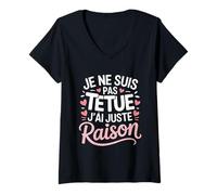 Femme Je ne suis Pas têtue j’AI Juste Raison Cadeau Drole Humour T-Shirt avec Col en V