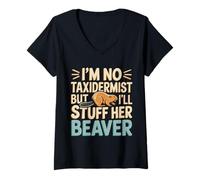Femme Je ne suis Pas Une taxidermiste, mais Je Vais Lui fourrer Un Castor, Dicton Amusant T-Shirt avec Col en V