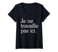 Femme Je ne Travaille Pas Ici T-Shirt avec Col en V