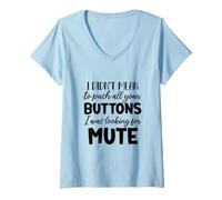 Femme Je ne voulais Pas appuyer sur Tous Les Boutons Que Je recherchais pour désactiver Le Son T-Shirt avec Col en V
