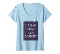 Femme Je pense, donc je suis... Confus. T-Shirt avec Col en V