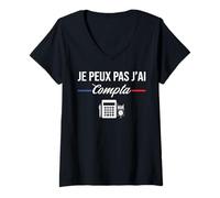 Femme Je Peux Pas J'Ai comptabilité compta Comptable Humour T-Shirt avec Col en V