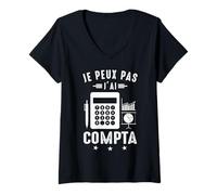 Femme Je Peux Pas J'Ai comptabilité compta Comptable Humour T-Shirt avec Col en V
