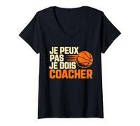 Femme Je peux pas je dois coacher Basket Coach Fans T-Shirt avec Col en V
