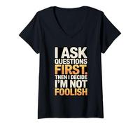 Femme Je Pose des Questions d'abord, Puis Je décide Que Je ne suis Pas Stupide T-Shirt avec Col en V