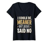 Femme Je pourrais être Plus méchante mais Jésus a Dit Non T-Shirt avec Col en V
