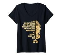Femme Je pratique la pleine conscience de compassion, alors ne m'énervez pas T-Shirt avec Col en V