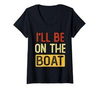Femme Je serai sur le bateau Funny Ship Yacht Captain Boating T-Shirt avec Col en V