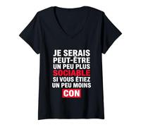 Femme Je Serais Peut-être Peu Plus Sociable Vous Étiez Moins Con T-Shirt avec Col en V