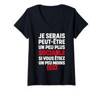 Femme Je Serais Peut-être Plus Sociable si Vous étiez Moins Con T-Shirt avec Col en V
