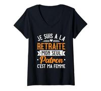 Femme Je suis À La Retraite Mon Seul Patron C'est Ma Femme T-Shirt avec Col en V