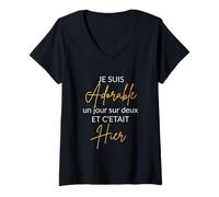Femme Je suis Adorable Un Jour sur Deux et C'était Hier Humour T-Shirt avec Col en V
