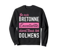 Femme Je suis Bretonne Excellente dans Tous Les dolmens Sweatshirt
