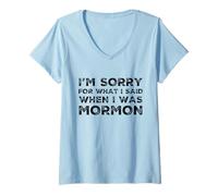 Femme Je suis désolée pour ce Que J'Ai Dit Quand j'étais Mormon Funny Ex LDS T-Shirt avec Col en V