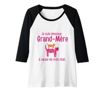 Femme Je suis devenue Grand-mère à Cause de Mon Chat Manche Raglan