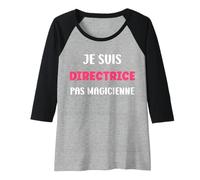 Femme Je suis directrice Pas magicienne métier Humour directrice Manche Raglan