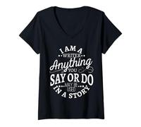 Femme Je suis écrivain, Tout ce Que Vous Dites ou Faites Peut être utilisé dans Une Histoire T-Shirt avec Col en V