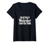 Femme Je suis en Fait Plus Bizarre Que tu ne Le penses - Funny Goth T-Shirt avec Col en V