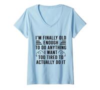 Femme Je suis Enfin Assez Grande pour Faire Tout ce Que Je Veux. Trop fatiguée T-Shirt avec Col en V