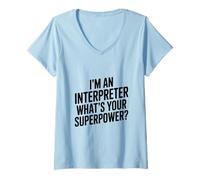 Femme Je suis interprète Quel est Ton Super Pouvoir T-Shirt avec Col en V