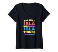 Femme Je suis Juste Isla Doing Isla Things, tu ES la Bienvenue T-Shirt avec Col en V