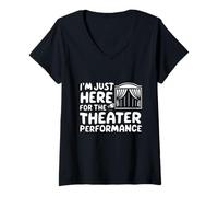 Femme Je suis Juste là pour la représentation théâtrale Pièce de théâtre Locale T-Shirt avec Col en V