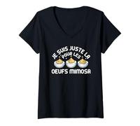 Femme Je suis Juste La pour Les Œufs Mimosa Humour Gourmand T-Shirt avec Col en V