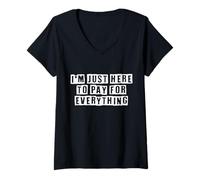 Femme Je suis Juste là pour Payer pour Tout ce Qui est drôle, Maman, Papa T-Shirt avec Col en V
