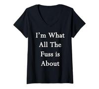 Femme Je suis la Raison d'être de Toute Cette Agitation T-Shirt avec Col en V
