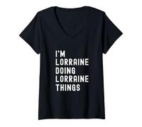 Femme Je suis Lorraine Qui Fait des Choses à Lorraine T-Shirt avec Col en V