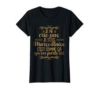 Femme Je Suis Marseillaise - Cadeau Marseille Femme Humour T-Shirt