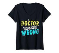 Femme Je Suis Médecin Jamais Tort Humour Médical T-Shirt avec Col en V