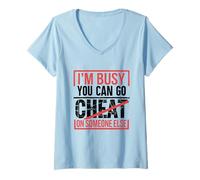 Femme Je suis occupé, tu peux tromper quelqu'un d'autre Heartbroken Tcheat T-Shirt avec Col en V