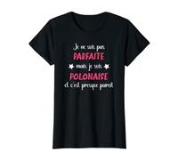 Femme Je suis pas parfaite mais je suis polonaise T-Shirt