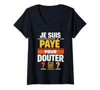 Femme Je suis payé pour Douter Humour Comptable T-Shirt avec Col en V