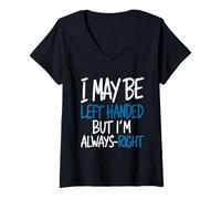 Femme Je suis peut-être gaucher, mais je suis toujours de bons élèves T-Shirt avec Col en V