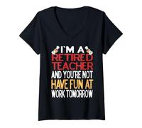 Femme Je suis retraité Prof Amuse-toi au boulot Demain T-Shirt avec Col en V