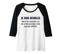 Femme Je suis réveillée Merci de Respecter Vie privée Manche Raglan