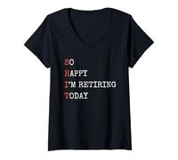 Femme Je suis si Heureuse de Prendre ma Retraite Aujourd'hui, Une Retraite drôle et Sarcastique T-Shirt avec Col en V