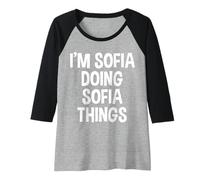 Femme Je suis Sofia Qui Fait des Choses drôles à Sofia Manche Raglan